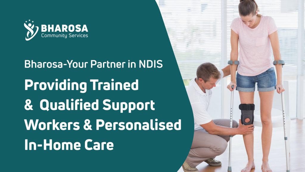 Bharosa-Your Partner in NDIS, Providing Trained and Qualified Support Workers and Personalised In-Home Care