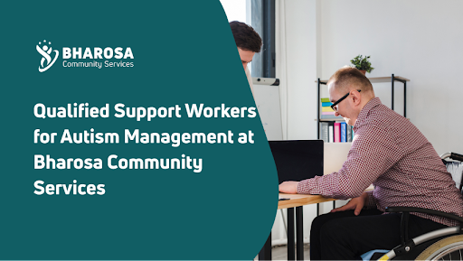 Qualified Support Workers for Autism Management at Bharosa Community Services