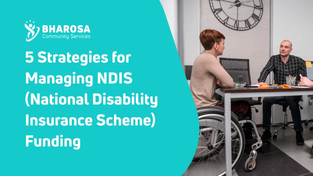 5 Strategies for Managing NDIS (National Disability Insurance Scheme) Funding