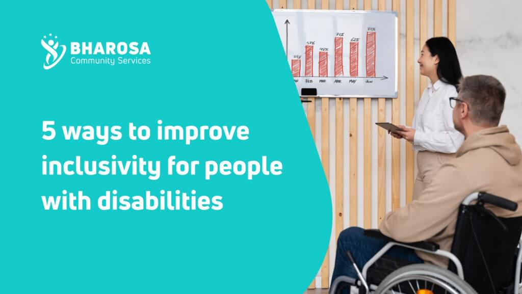 5 ways to improve inclusivity for people with disabilities - Bharosa ...