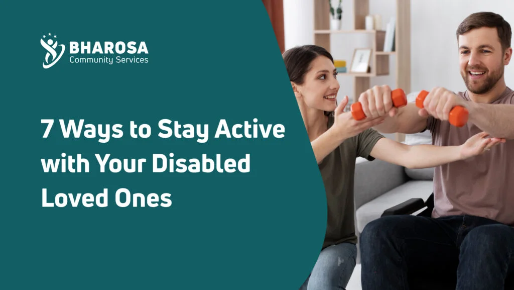 7 Ways to Stay Active with Your Disabled Loved Ones