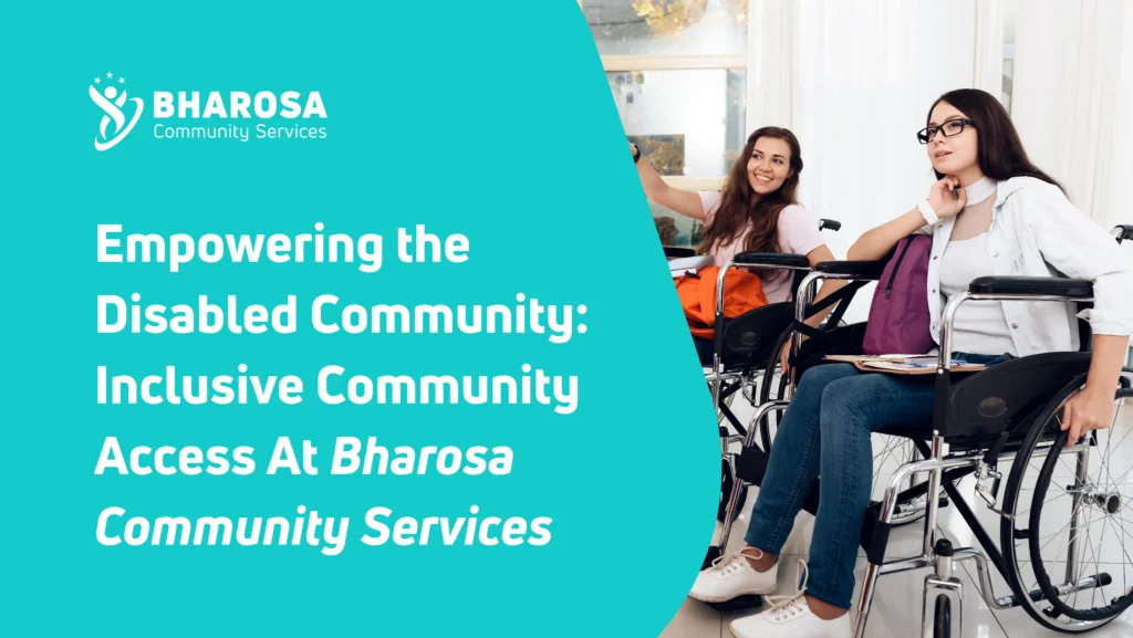 Empowering the Disabled Community: Inclusive Community Access At Bharosa Community Services